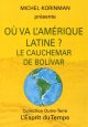 Où va l’Amérique latine ? - Le cauchemar de Bolívar