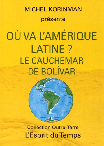 Où va l’Amérique latine ? - Le cauchemar de Bolívar