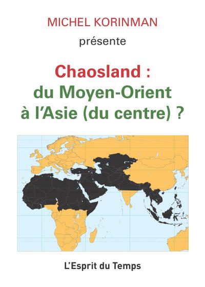 Chaosland : du Moyen-Orient à l’Asie (du centre) ?